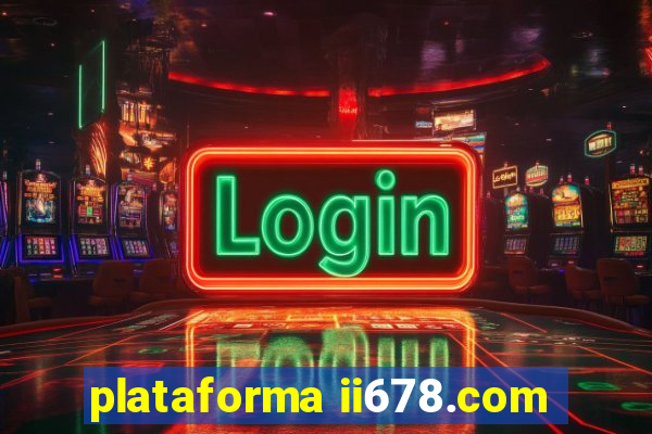 plataforma ii678.com